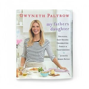 My Father’s Daughter Gwyneth Paltrow Hardcover Cookbook